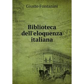 

Книга Biblioteca dell'eloquenza italiana