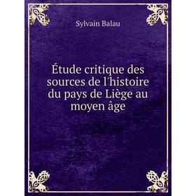 

Книга Étude critique des sources de l'histoire du pays de Liège au moyen âge