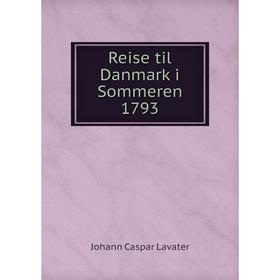 

Книга Reise til Danmark i Sommeren 1793. Johann Caspar Lavater