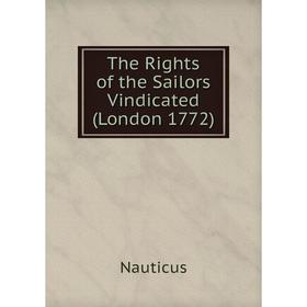 

Книга The Rights of the Sailors Vindicated (London 1772)