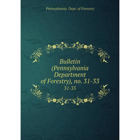 

Книга Bulletin (Pennsylvania Department of Forestry), no. 31-33 31-33
