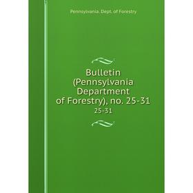 

Книга Bulletin (Pennsylvania Department of Forestry), no. 25-31 25-31