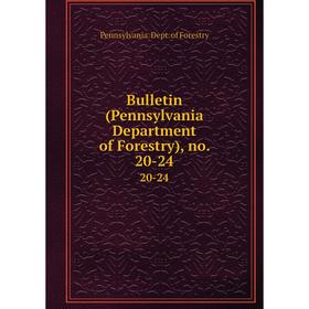 

Книга Bulletin (Pennsylvania Department of Forestry), no. 20-24 20-24