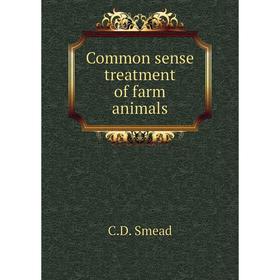 

Книга Common sense treatment of farm animals