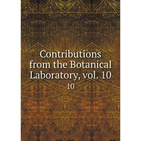 

Книга Contributions from the Botanical Laboratory, vol. 10 10