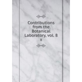 

Книга Contributions from the Botanical Laboratory, vol. 8 8