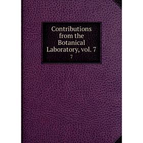 

Книга Contributions from the Botanical Laboratory, vol. 7 7