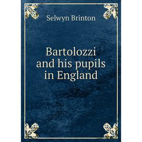 

Книга Bartolozzi and his pupils in England