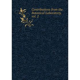 

Книга Contributions from the Botanical Laboratory, vol. 2 2