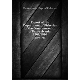 

Книга Report of the Department of Fisheries of the Commonwealth of Pennsylvania, 1909/19101909/1910. Penn