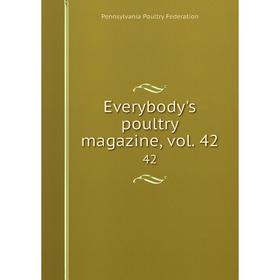 

Книга Everybody's poultry magazine, vol. 4242