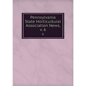 

Книга Pennsylvania State Horticultural Association News. Volume 66