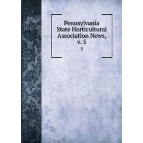 

Книга Pennsylvania State Horticultural Association News. Volume 55