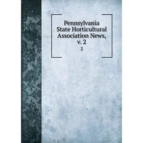 

Книга Pennsylvania State Horticultural Association News. Volume 22