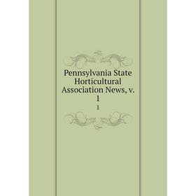 

Книга Pennsylvania State Horticultural Association News. Volume 11