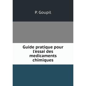 

Книга Guide pratique pour l'essai des medicaments chimiques