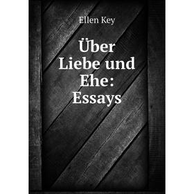 

Книга Über Liebe und Ehe: Essays