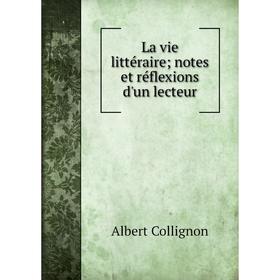 

Книга La vie littéraire; notes et réflexions d'un lecteur