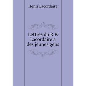 

Книга Lettres du RP Lacordaire a des jeunes gens
