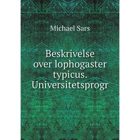 

Книга Beskrivelse over lophogaster typicus. Universitetsprogr