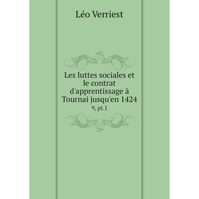 

Книга Les luttes sociales et le contrat d'apprentissage à Tournai jusqu'en 14249, pt1
