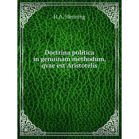 

Книга Doctrina politica in genuinam methodum, qvae est Aristotelis