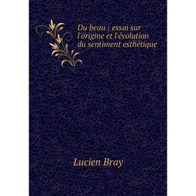 

Книга Du beau : essai sur l'origine et l'évolution du sentiment esthétique