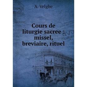 

Книга Cours de liturgie sacree : missel, breviaire, rituel