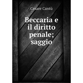 

Книга Beccaria e il diritto penale; saggio