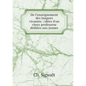 

Книга De l'enseignement des langues vivantes : idées d'un vieux professeur dédiées aux jeunes