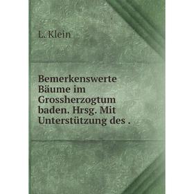 

Книга Bemerkenswerte Bäume im Grossherzogtum baden. Hrsg. Mit Unterstützung des.