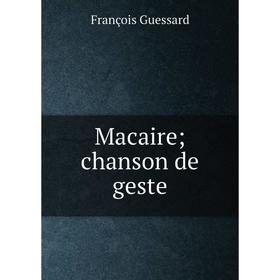 

Книга Macaire; chanson de geste