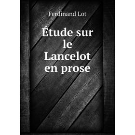 

Книга Étude sur le Lancelot en prose