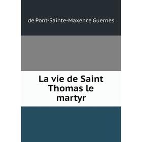 

Книга La vie de Saint Thomas le martyr