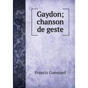 

Книга Gaydon; chanson de geste