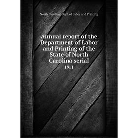 

Книга Annual report of the Department of Labor and Printing of the State of North Carolina serial 1911