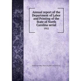 

Книга Annual report of the Department of Labor and Printing of the State of North Carolina serial 1912