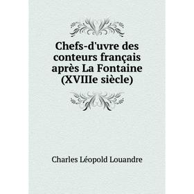 

Книга Chefs-d'uvre des conteurs français après La Fontaine (XVIIIe siècle)