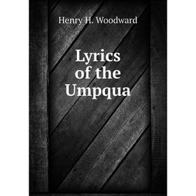 

Книга Lyrics of the Umpqua