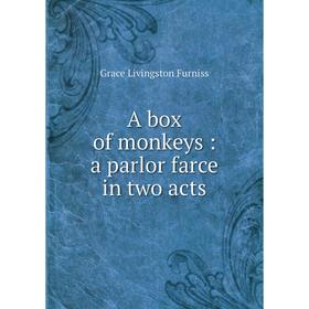 

Книга A box of monkeys : a parlor farce in two acts