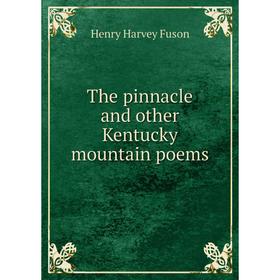 

Книга The pinnacle and other Kentucky mountain poems