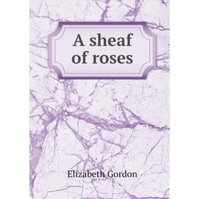 

Книга A sheaf of roses
