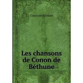 

Книга Les chansons de Conon de Béthune