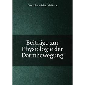 

Книга Beiträge zur Physiologie der Darmbewegung