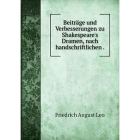 

Книга Beiträge und Verbesserungen zu Shakespeare's Dramen, nach handschriftlichen.