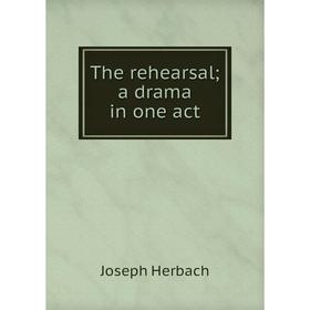 

Книга The rehearsal; a drama in one act