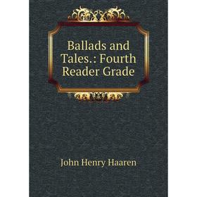 

Книга Ballads and Tales.: Fourth Reader Grade