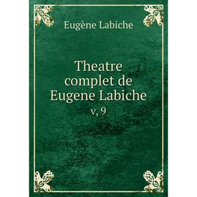 

Книга Theatre complet de Eugene Labiche v, 9