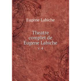 

Книга Theatre complet de Eugene Labiche v. 4