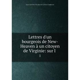 

Книга Lettres d'un bourgeois de New-Heaven à un citoyen de Virginie: sur l1